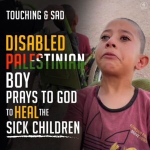 TOUCHING & SAD DISABLED PALESTINIAN BOY PRAYS TO GOD TO HEAL THE SICK CHILDREN