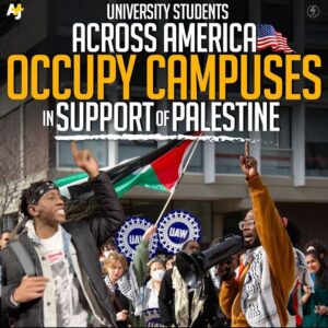 UNIVERSITY STUDENTS ACROSS AMERICA OCCUPY CAMPUSES IN SUPPORT OF PALESTINE