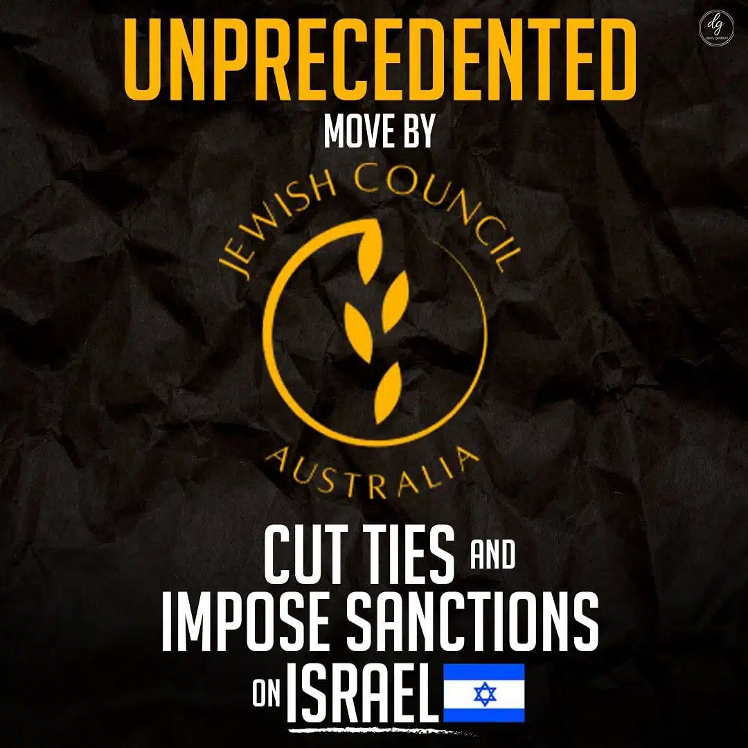 UNPRECEDENTED-MOVE-BY-JEWISH-COUNCIL-AUSTRALIA-CUT-TIES-AND-IMPOSE-SANCTIONS-ON-ISRAEL