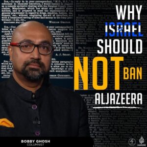 WHY ISRAEL SHOULD NOT BAN ALJAZEERA