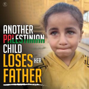 ANOTHER PALESTINIAN CHILD LOSES HER FATHER