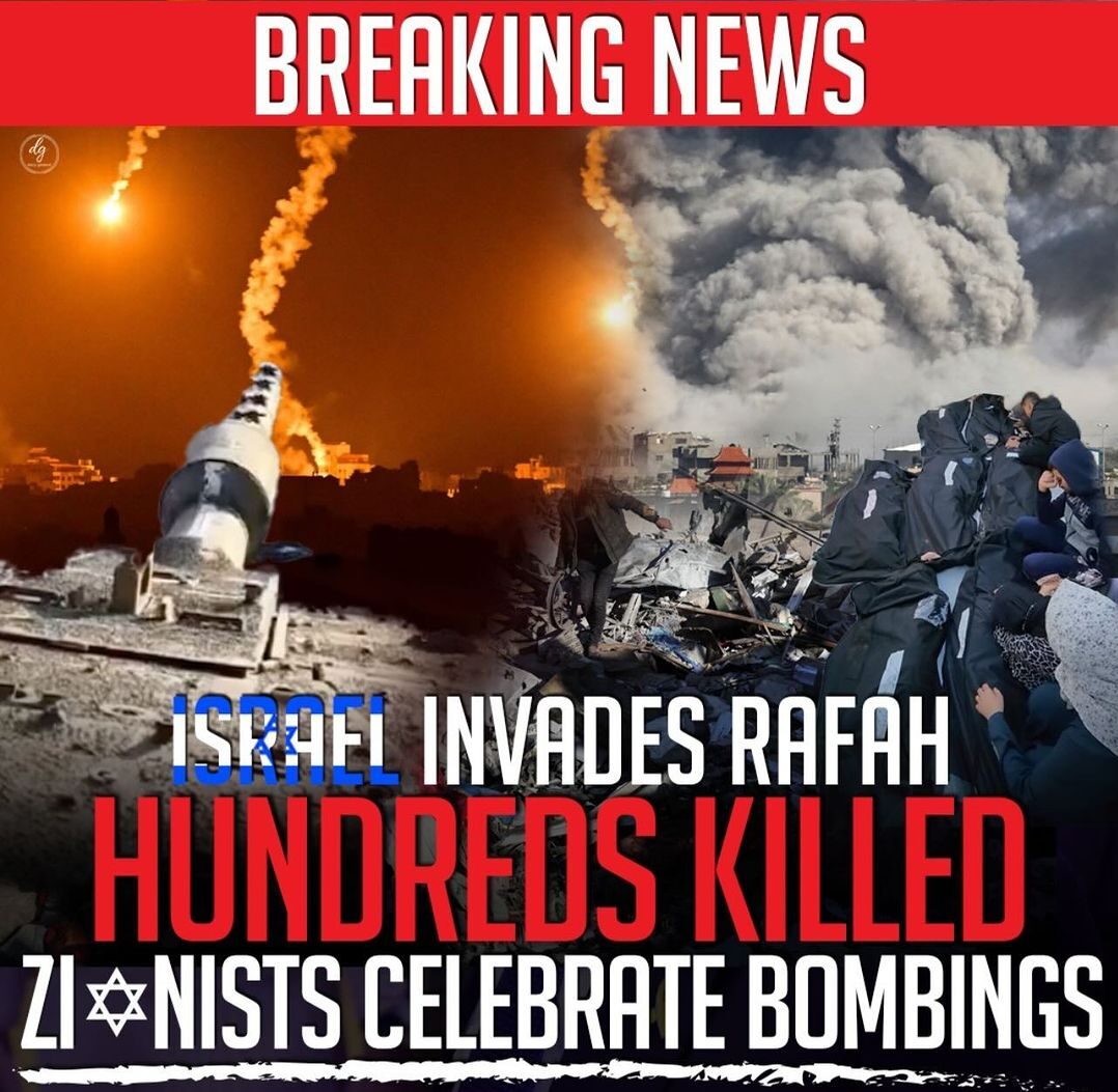 BREAKING-NEWS-ISRAEL-INVADES-RAFAH-HUNDREDS-KILLED-ZIONISTS-CELEBRATE-BOMBINGS-e1715160957240