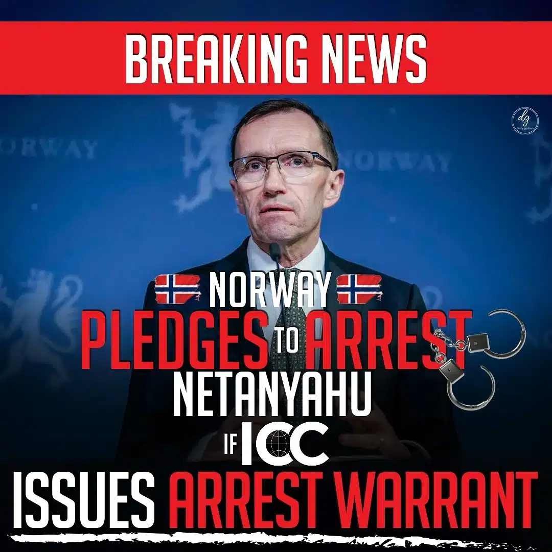 "BREAKING NEWS NORWAY PLEDGES TO ARREST NETANYAHU IF ICC ISSUES ARREST WARRANT
