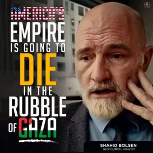 EMPIRE IS GOING TO DIE IN THE RUBBLE OF GAZA