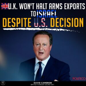 U.K. WON’T HALT ARMS EXPORTS
T OISRAEL
DESPITE U.S. DECISION