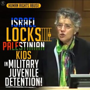 ISRAEL
LOCKS
PALESTINIAN KIDS IN MILITARY JUVENILE DETENTION!
