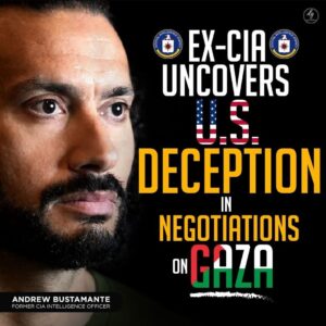 EX CIA
UNCOVERS U.S. DECEPTION
IN
NEGOTIATIONS
ON GAZA