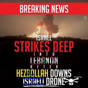 BREAKING NEWS
ISRAEL
STRIKES DEEP
INTO
LEBANON
AFTER
HEZBOLLAH DOWNS ISRAELI DRONE