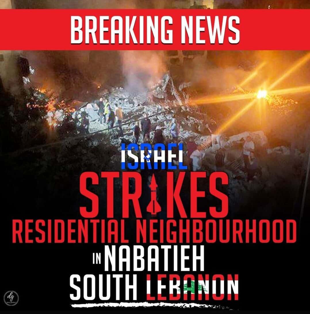 BREAKING NEWS ISRAEL STRIKES RESIDENTIAL NEIGHBOURHOOD IN NABATIEH SOUTH LEBANON