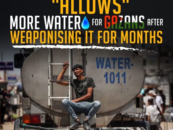 ISRAEL "ALLOWS" MORE WATER FOR GAZANS AFTER WEAPONISING IT FOR MONTHS