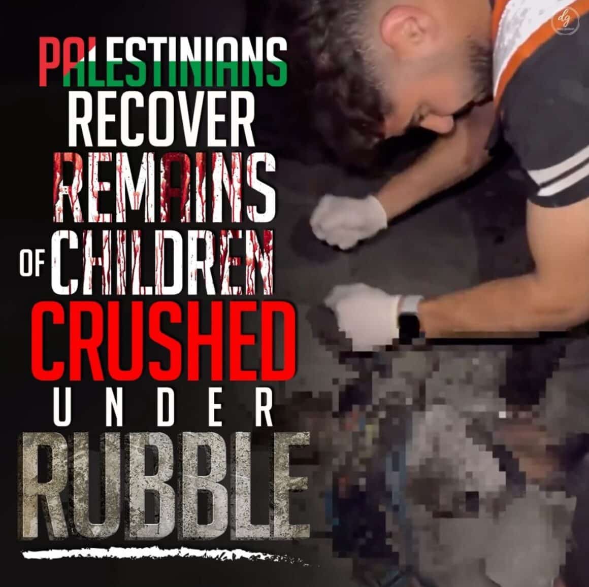 PALESTINIANS RECOVER REMAINS OF CHILDREN CRUSHED UNDER RUBBLE