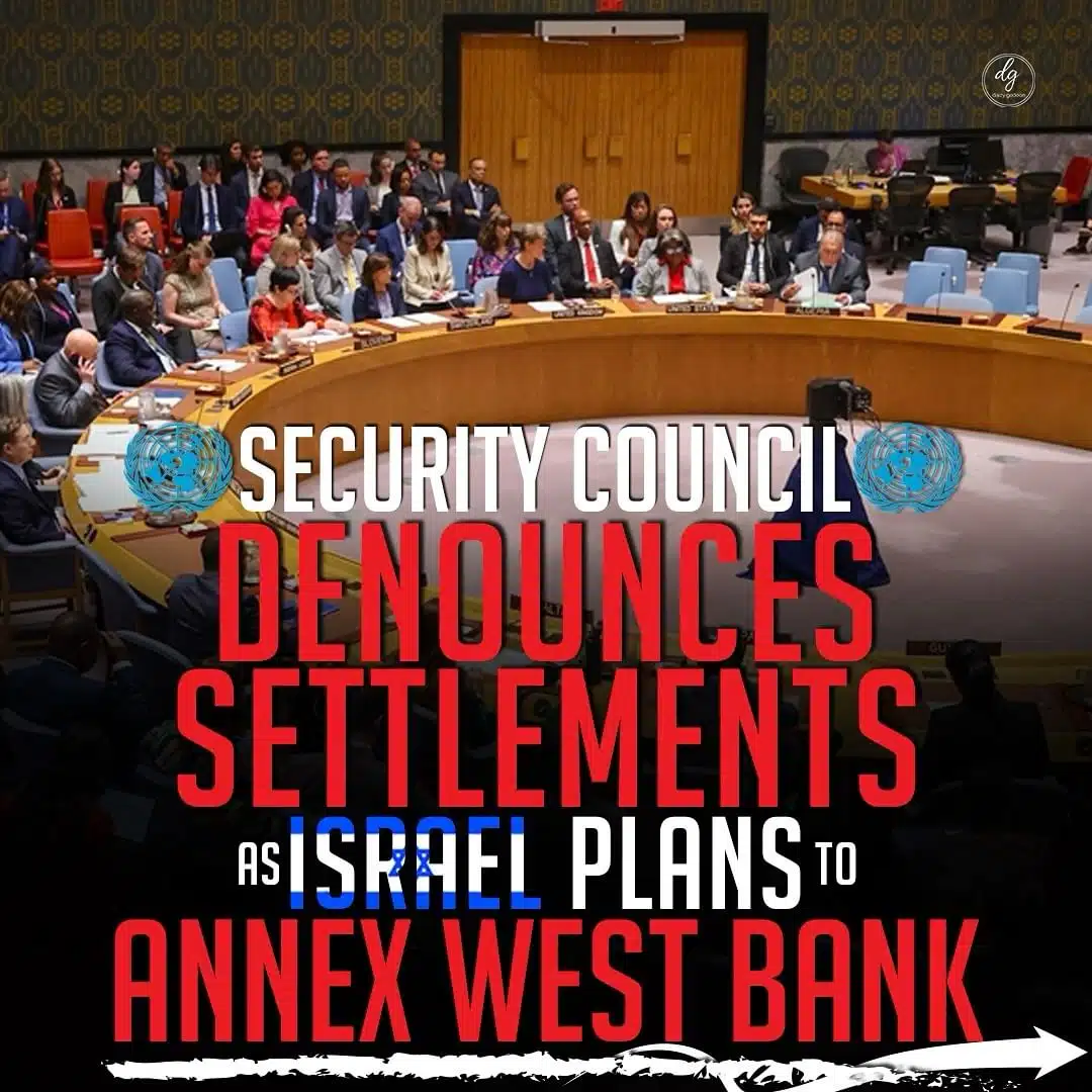 SECURITY COUNCIL DENOUNCES SETTLEMENTS AS ISRAEL PLANS TO ANNEX WEST BANK