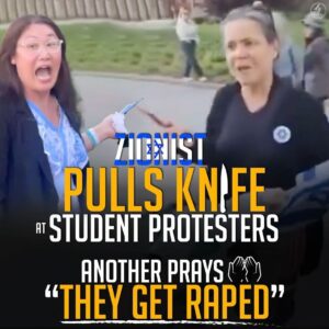 ZIONIST
PULLS KNIFE AT
STUDENT PROTESTERS
ANOTHER PRAYS
“THEY GET RAPED”