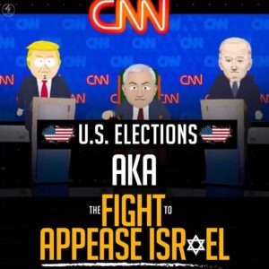 U.S. ELECTIONS AKA THE FIGHT TO APPEASE ISRAEL