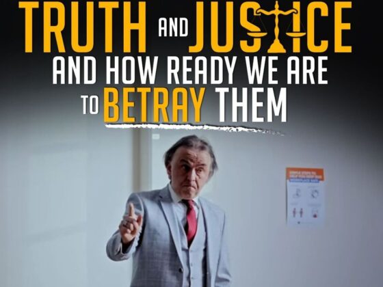 A POWERFUL LESSON IN TRUTH AND JUSTICE AND HOW READY WE ARE TO BETRAY THEM