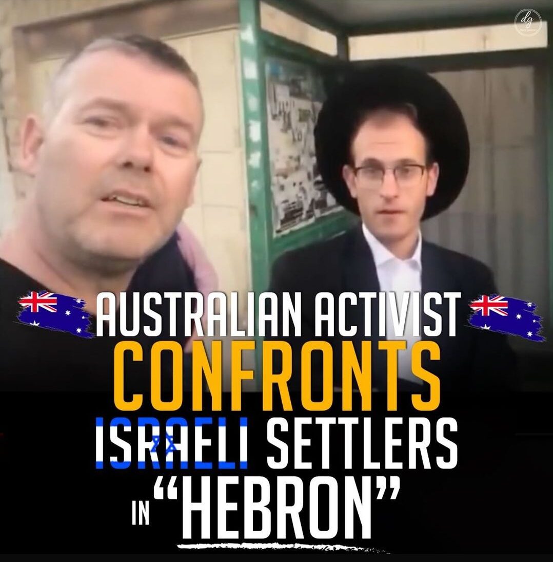 AUSTRALIAN ACTIVIST CONFRONTS ISRAELI SETTLERS IN "HEBRON"