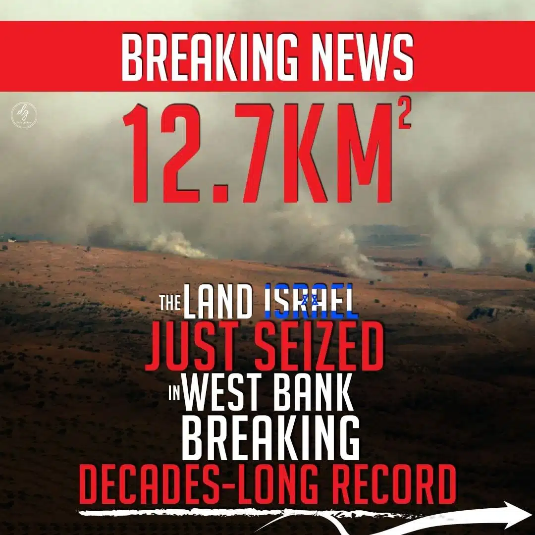 BREAKING NEWS 12.7KM THE LAND ISRAEL JUST SEIZED IN WEST BANK BREAKING DECADES-LONG RECORD