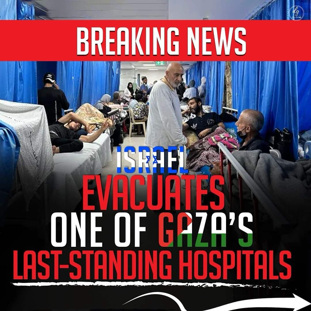 BREAKING NEWS ISRAEL EVACUATES ONE OF GAZA'S LAST-STANDING HOSPITALS