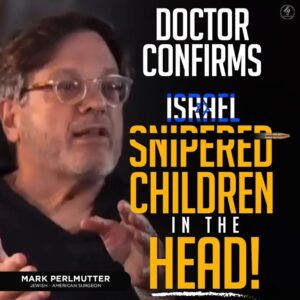 DOCTOR CONFIRMS ISRAEL SNIPERED CHILDREN IN THE HEAD!