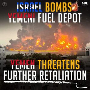 ISRAEL BOMBS YEMENI FUEL DEPOT YEMEN THREATENS FURTHER RETALIATION