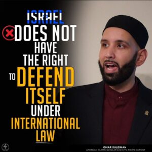 ISRAEL DOES NOT HAVE THE RIGHT TO DEFEND ITSELF UNDER INTERNATIONAL LAW
