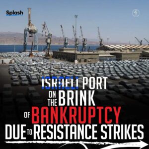 ISRAEL PORT ONE THE BRINK OF BANKCRUPTCY DUE TO RESISTANCE STRIKES