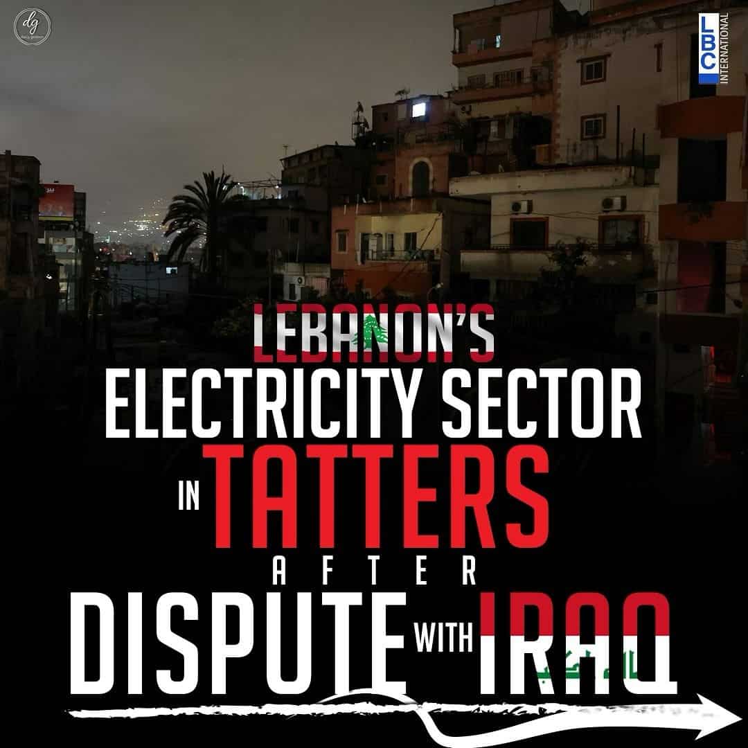 LEBANON'S ELECTRICITY SECTOR IN TATTERS AFTER DISPUTE WITH IRAQ
