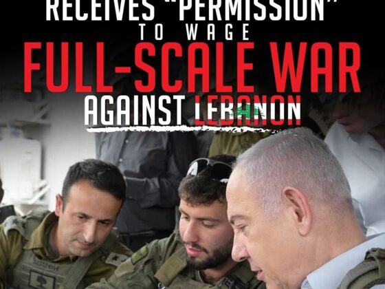 NETANYAHU RECEIVES "PERMISSION" TO WAGE FULL-SCALE WAR AGAINST LEBANON