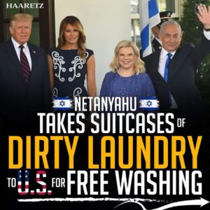 NETANYAHU TAKES SUITCASES OF DIRTY LAUNDRY TO U.S. FOR FREE WASHING