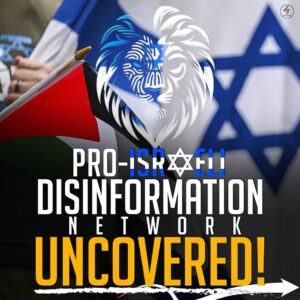PRO-ISRAELI DISINFORMATION NETWORK UNCOVERED!
