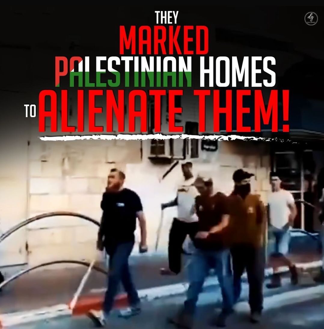 THEY MARKED PALESTINIAN HOMES TO ALIENATE THEM!