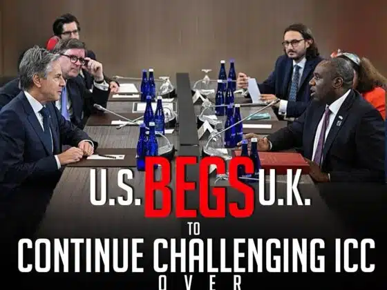 U.S. BEGS U.K. TO CONTINUE CHALLENGING ICC OVER ISRAEL PROSECUTION