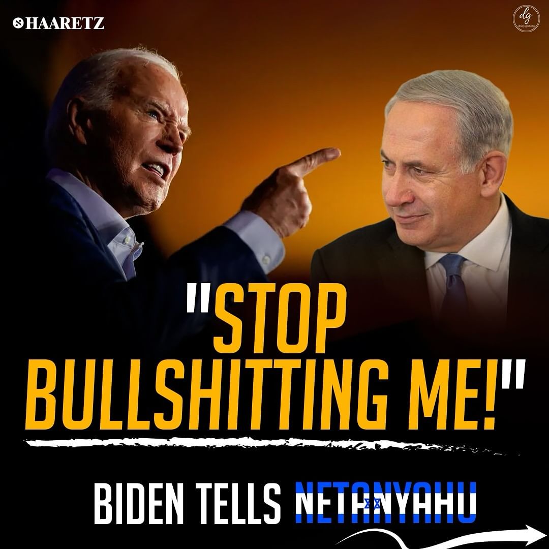 "STOP BULLSHITTING ME!" BIDEN TELLS NETANYAHU