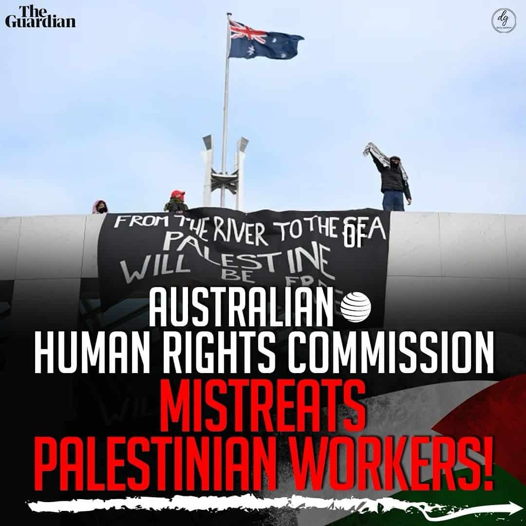 AUSTRALIAN HUMAN RIGHTS COMMISSION MISTREATS PALESTINIAN WORKERS!