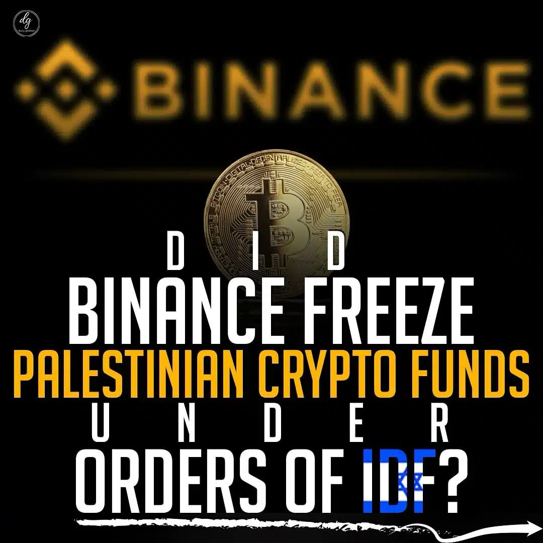 DID BINANCE FREEZE PALESTINIAN CRYPTO FUNDS UNDER ORDERS OF IDF?
