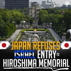 JAPAN REFUSES ISRAEL ENTRY TO HIROSHIMA MEMORIAL