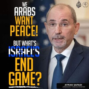 WE ARABS WANT PEACE! BUT WHAT’S ISRAEL’S END GAME?