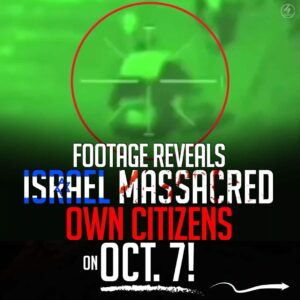 FOOTAGE REVEALS ISRAEL MASSACRED OWN CITIZENS ON OCT. 7!