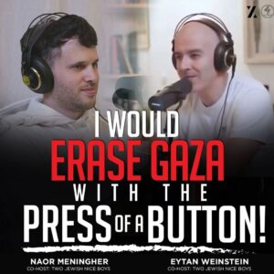 I WOULD ERASE GAZA WITH THE PRESS OF A BUTTON!
