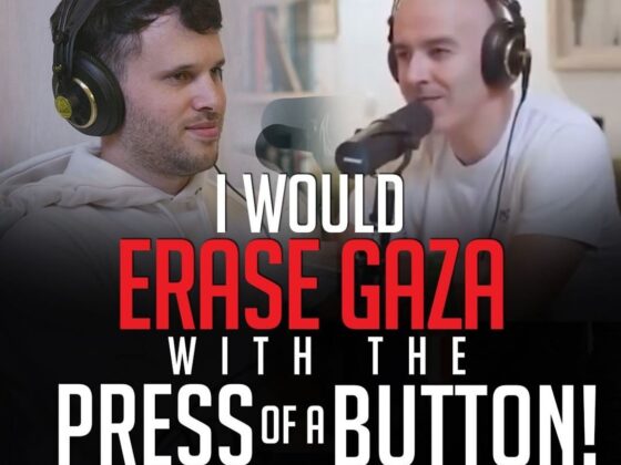 I WOULD ERASE GAZA WITH THE PRESS OF A BUTTON!