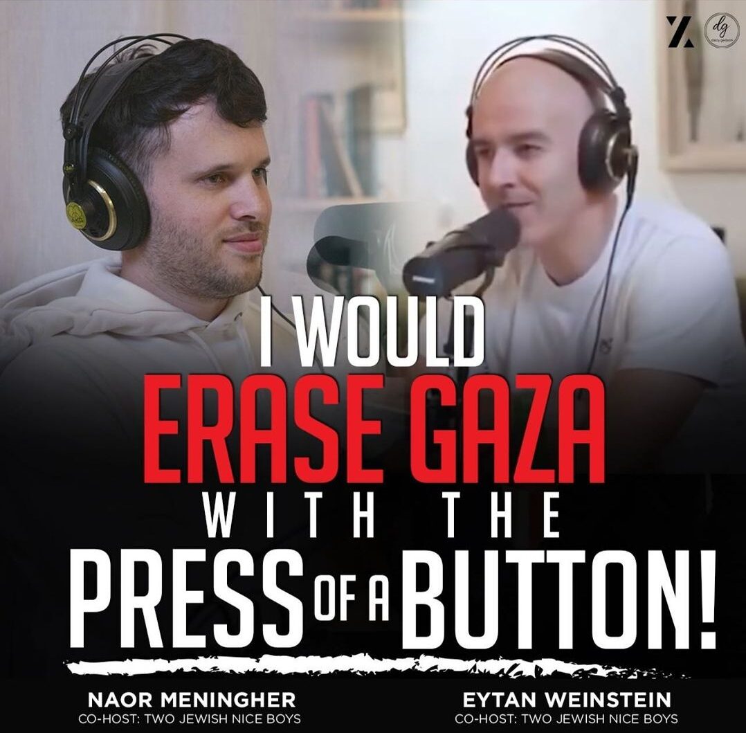 I WOULD ERASE GAZA WITH THE PRESS OF A BUTTON!