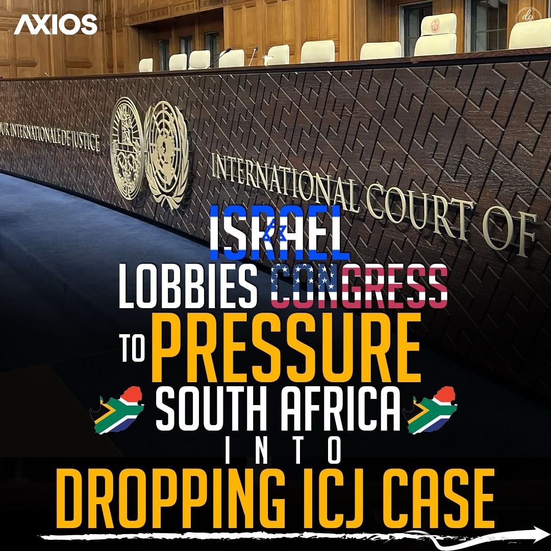 ISRAEL LOBBIES CONGRESS TO PRESSURE SOUTH AFRICA INTO DROPPING ICJ CASE