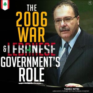 THE 2006 WAR & LEBANESE GOVERNMENT’S ROLE