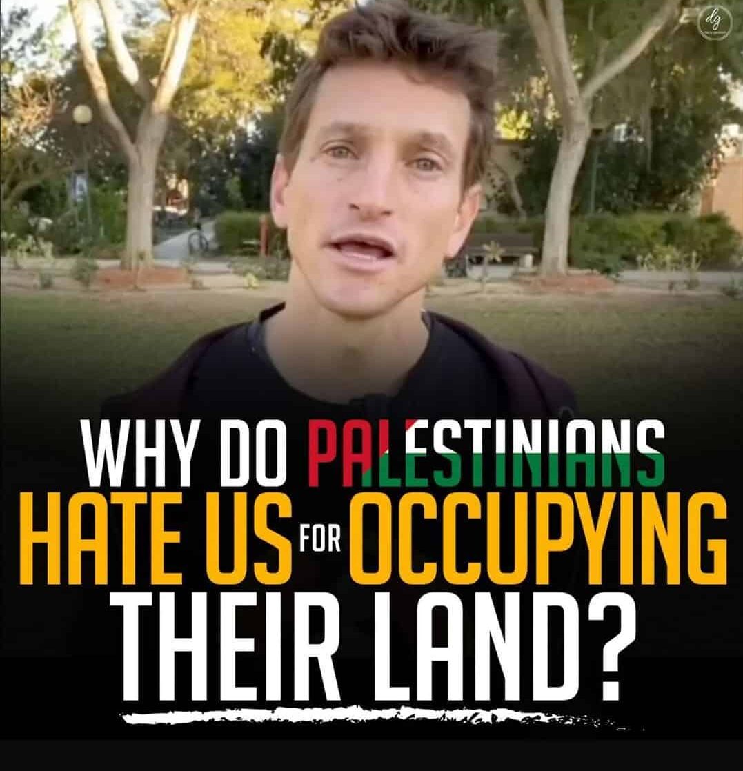 WHY DO PALESTINIAN HATE US FOR OCCUPYING THEIR LAND?