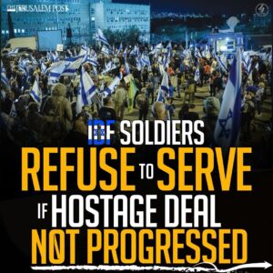 IDF SOLDIERS REFUSE TO SERVE IF HOSTAGE DEAL NOT PROGRESSED