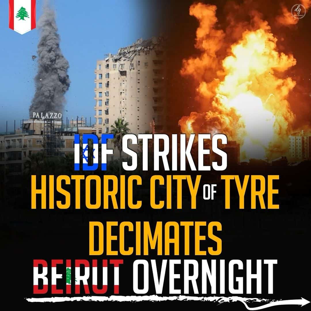 IDF STRIKES HISTORIC CITY OF TYRE DECIMATES BEIRUT OVERNIGHT