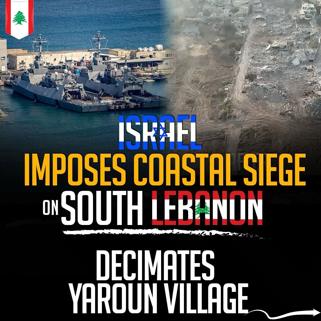 ISRAEL IMPOSES COASTAL SIEGE ON SOUTH LEBANON DECIMATES YAROUN VILLAGE