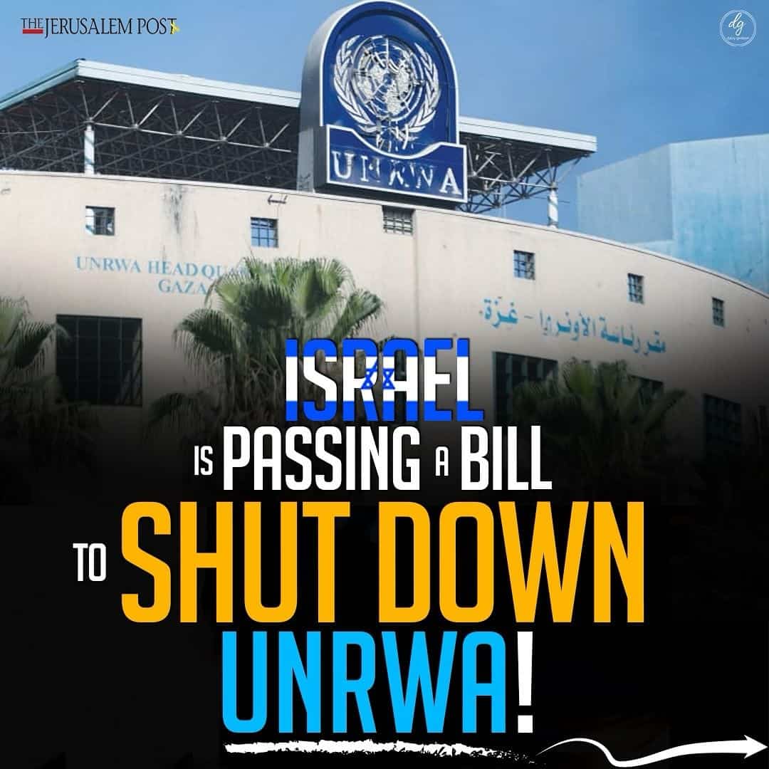 ISRAEL IS PASSING A BILL TO SHUT DOWN UNRWA!