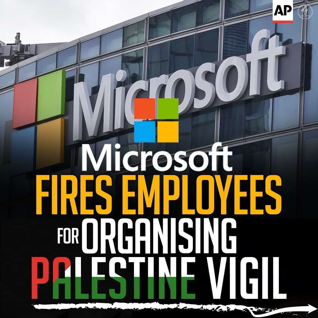 Microsoft FIRES EMPLOYEES FOR ORGANISING PALESTINE VIGIL