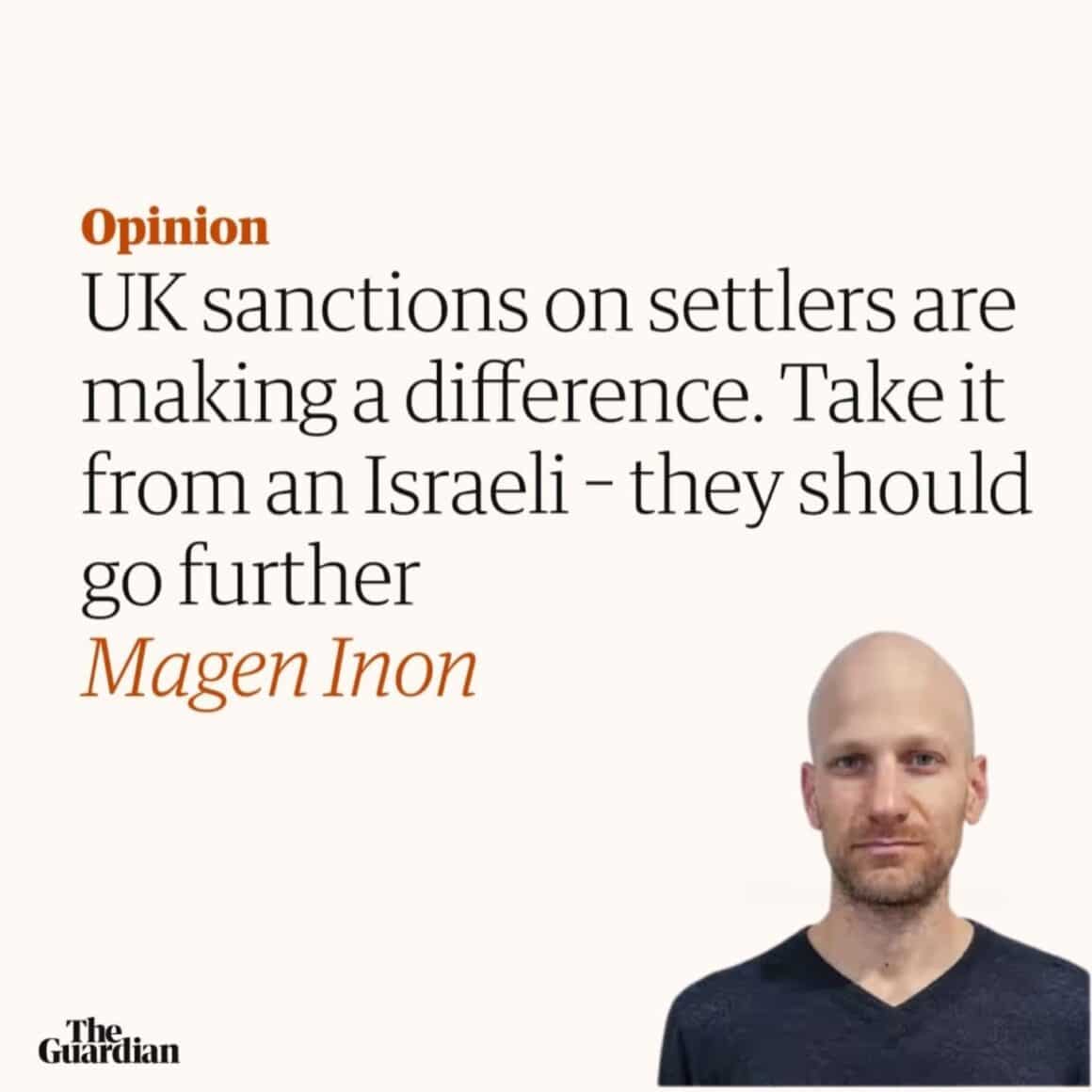 Opinion UK sanctions on settlers are making a difference. Take it from an Israeli - they should go further Magen Inon The. Guardian